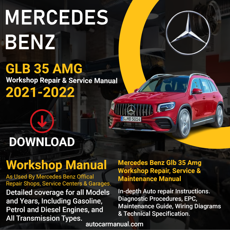Mercedes Benz GLB 35 AMG vehicle service guide Mercedes Benz GLB 35 AMG repair instructions Mercedes Benz GLB 35 AMG vehicle troubleshooting Mercedes Benz GLB 35 AMG repair procedures Mercedes Benz GLB 35 AMG maintenance manual Mercedes Benz GLB 35 AMG vehicle service manual Mercedes Benz GLB 35 AMG repair information Mercedes Benz GLB 35 AMG maintenance guide