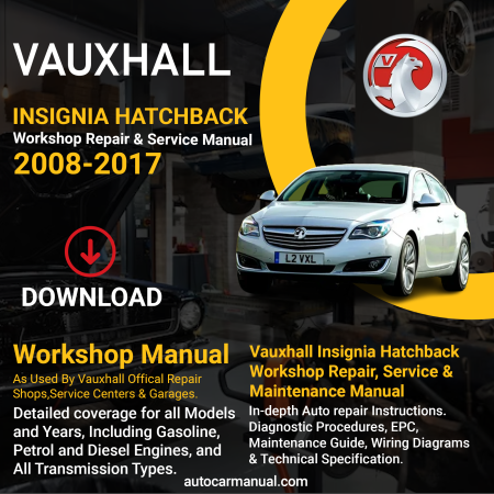 Vauxhall Insignia Hatchback Repair Service & Maintenance Manual Download 2008-2017