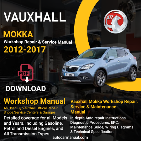 Vauxhall Mokka Repair Service & Maintenance Manual Download 2012-2017 PDF